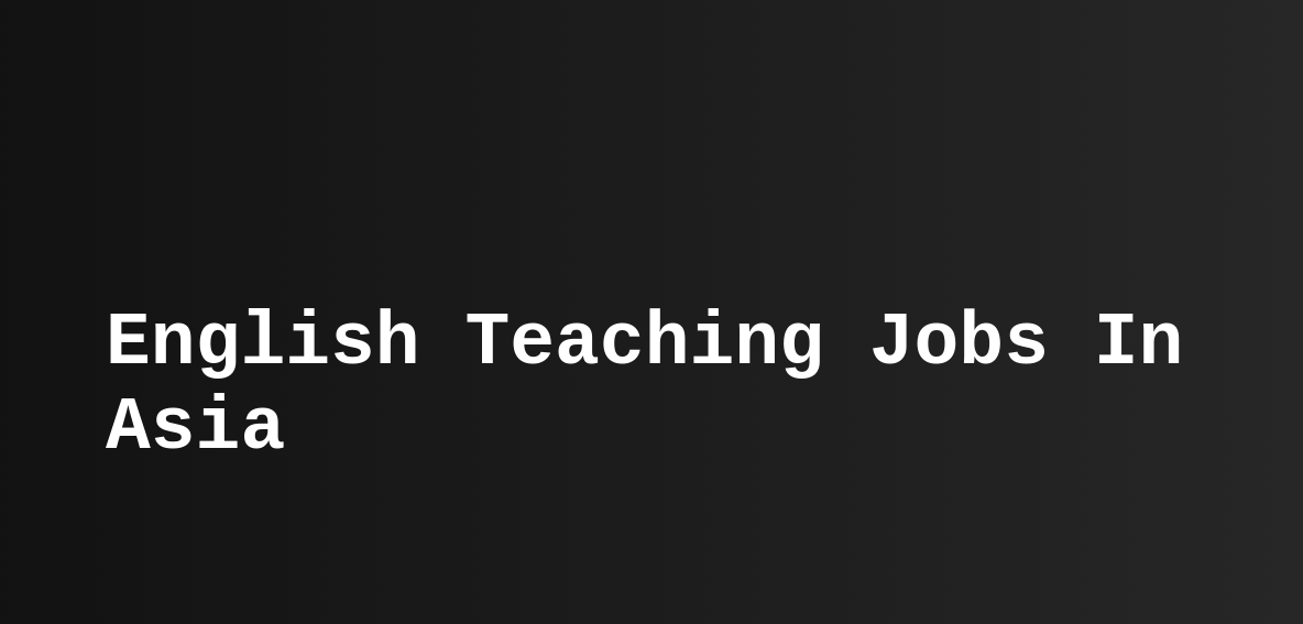 english-teaching-jobs-in-asia-esl-tefl-teast