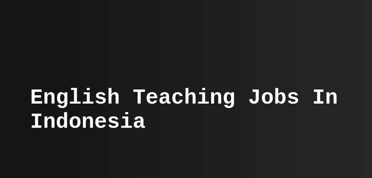 english-teaching-jobs-in-indonesia-esl-tefl-teast