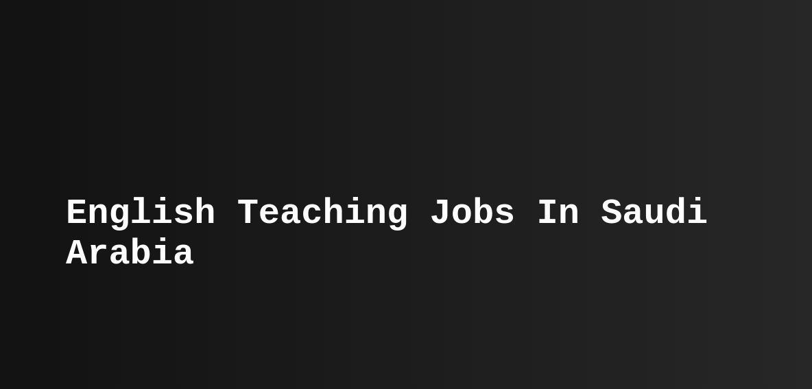 english-teaching-jobs-in-saudi-arabia-esl-tefl-teast