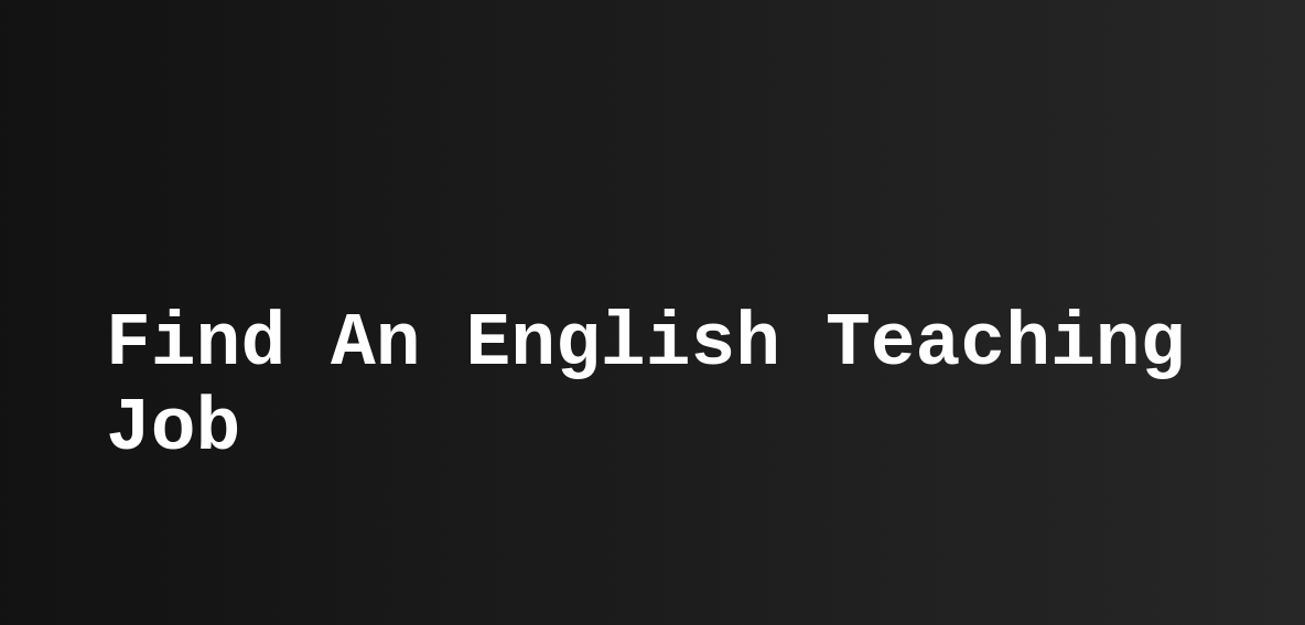 Teast English Teaching Jobs In Asia, The Middle East, More