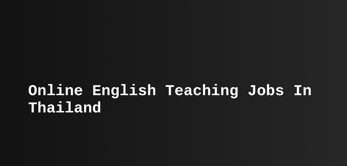 online-english-teaching-jobs-in-thailand-esl-tefl-teast